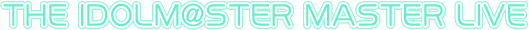 THE IDOLM@STER MASTER LIVE