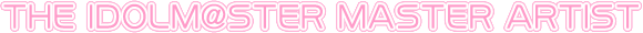 THE IDOLM@STER MASTER ARTIST