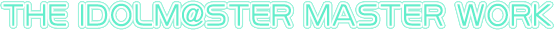 THE IDOLM@STER MASTERWORK