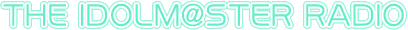 THE IDOLM@STERRADIO