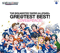 「THE IDOLM@STER 765PRO ALLSTARS+ GRE@TEST BEST! －LOVE＆PEACE!－」
