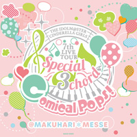 「THE IDOLM@STER CINDERELLA GIRLS 7thLIVE TOUR Special 3chord♪ Comical Pops!」会場オリジナルCD