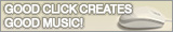 GOOD CLICK CREATES GOOD MUSIC!