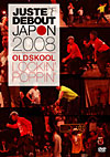 JUSTE DEBOUT JAPON 2008 `OLD SKOOL