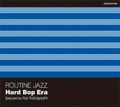 Routine Jazz Hard Bop Era@Selected by Kei Kobayashi