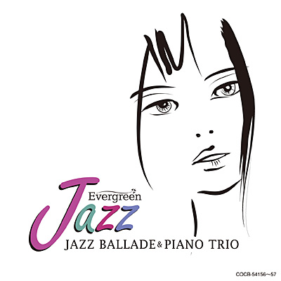 EVERGREEN JAZZ@JAZZ BALLADE & PIANO TRIO