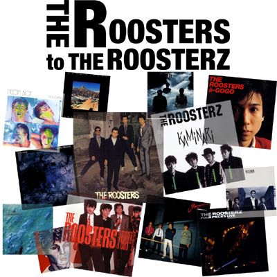 THE ROOSTERS to THE ROOSTERZ｜日本コロムビア