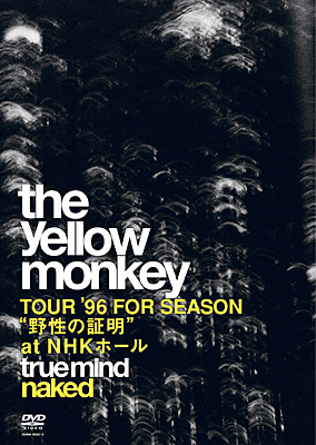 TRUE MIND “NAKED” -TOUR '96 FOR SEASON “野性の証明” at NHKホール 