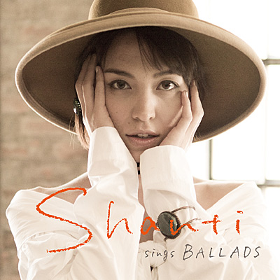 SHANTI sings BALLADS〔UHQCD〕 | ディスコグラフィ | SHANTI | 日本