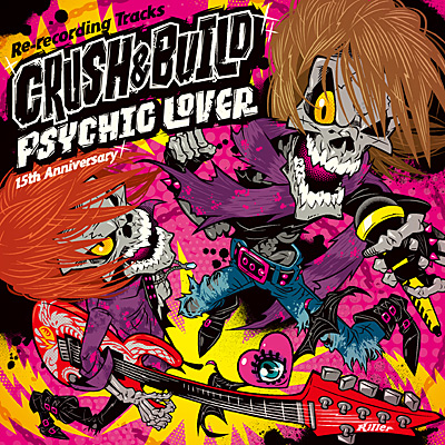 PSYCHIC LOVER 15th Anniversary　Re-recording Tracks 〜CRUSH & BUILD〜