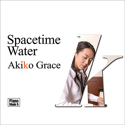 Piano Mode 5 真空の水 / Spacetime Water