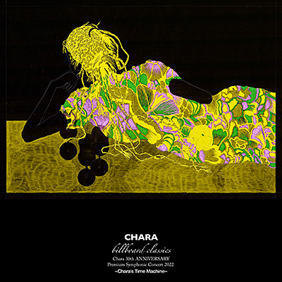 billboard classics Chara 30th ANNIVERSARY Premium Symphonic Concert 2022 -Chara's Time Machine-/Chara