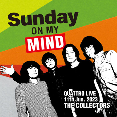 THE COLLECTORS QUATTRO MONTHLY LIVE 2023“日曜日が待ち遠しい！SUNDAY ON MY MIND”2023.6.11