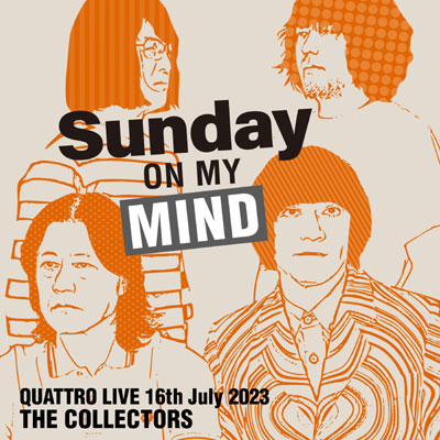 THE COLLECTORS QUATTRO MONTHLY LIVE 2023“日曜日が待ち遠しい！SUNDAY ON MY MIND”2023.7.16