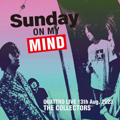 THE COLLECTORS QUATTRO MONTHLY LIVE 2023“日曜日が待ち遠しい！SUNDAY ON MY MIND”2023.8.13