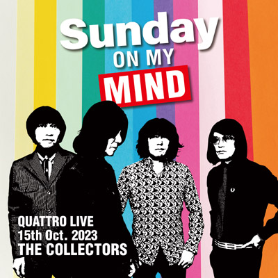 THE COLLECTORS QUATTRO MONTHLY LIVE 2023“日曜日が待ち遠しい！SUNDAY ON MY MIND”2023.10.15