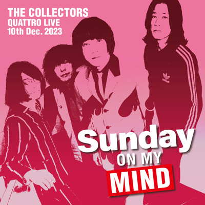 THE COLLECTORS QUATTRO MONTHLY LIVE 2023“日曜日が待ち遠しい！SUNDAY ON MY MIND”2023.12.10