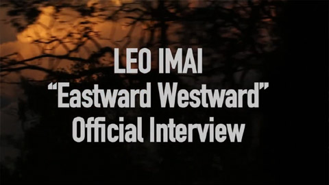 LEO今井『Eastward Westward』オフィシャルインタビュー