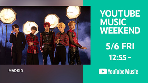 /MADKID SPECIAL LIVE VIDEO for -YouTube Music Weekend-