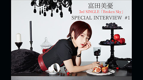 /3rdシングル「Broken Sky」発売記念 Special Interview #1
