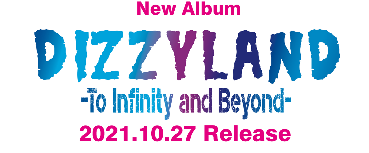 Dizzy Sunfist Newアルバム『DIZZYLAND -To Infinity ＆ Beyond-』2021年10月27日発売