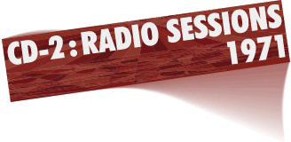 CD 2 : RADIO SESSIONS 1971