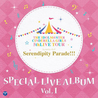 THE IDOLM@STER CINDERELLA GIRLS 5thLIVE TOUR Serendipity Parade!!! SPECIAL LIVE ALBUM Vol.1