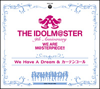 THE IDOLM@STER 9th ANNIVERSARY WE ARE M@STERPIECE!!「We Have A Dream ＆ カーテンコール」
