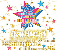 THE IDOLM@STER M@STERS OF IDOL WORLD!!2015　M@STERPIECE ＆ 10th DJMIX