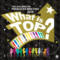 「THE IDOLM@STER PRODUCER MEETING 2018 What is TOP!!!!!!!!!!!!!」会場オリジナルCD