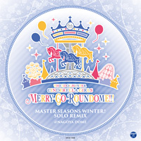 THE IDOLM@STER CINDERELLA GIRLS 6thLIVE MERRY-GO-ROUNDOME!!!MASTER SEASONS WINTER!　SOLO REMIX