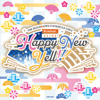 THE IDOLM@STER CINDERELLA GIRLS Broadcast ＆ Live Happy New Yell!!! オリジナルCD