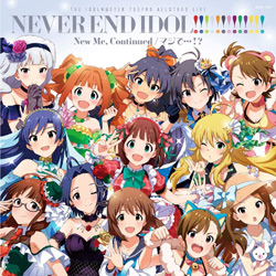 765PRO ALLSTARS LIVE NEVER END IDOL!!!!!!!!!!!!! 会場オリジナルCD『New Me, Continued / マジで…！？』