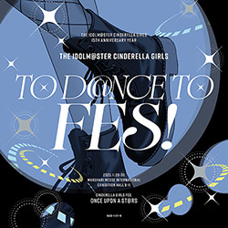 THE IDOLM@STER CINDERELLA GIRLS TO D@NCE TO FES!