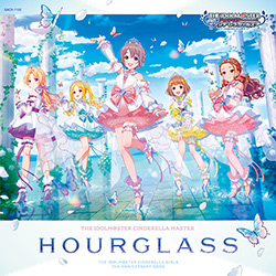 THE IDOLM@STER CINDERELLA GIRLS 15th ANNIVERSARY SONG THE IDOLM@STER CINDERELLA MASTER HOURGLASS