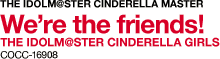 THE IDOLM@STER CINDERELLA MASTER We’re the friends! COCC-16908