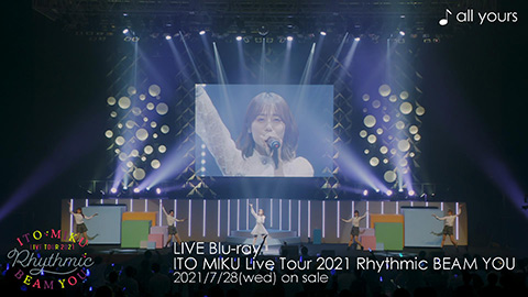 all yours(LIVE Blu-ray「ITO MIKU Live Tour 2021 Rhythmic BEAM YOU」より)