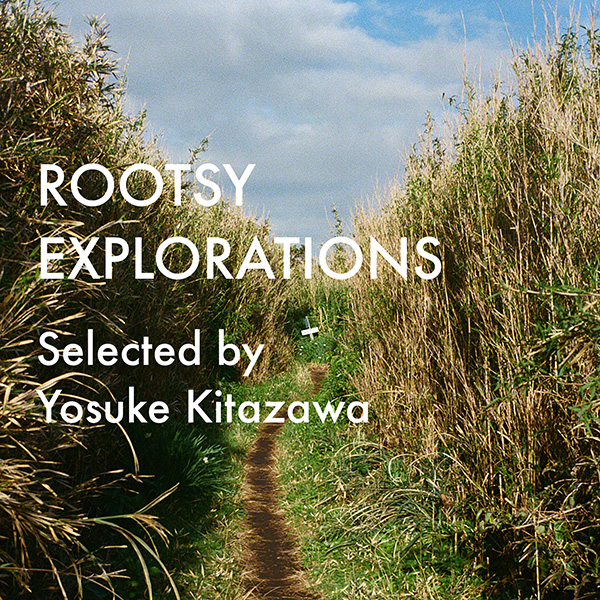 J-DIGS:ROOTSY EXPLORATIONS selected by Yosuke Kitazawa