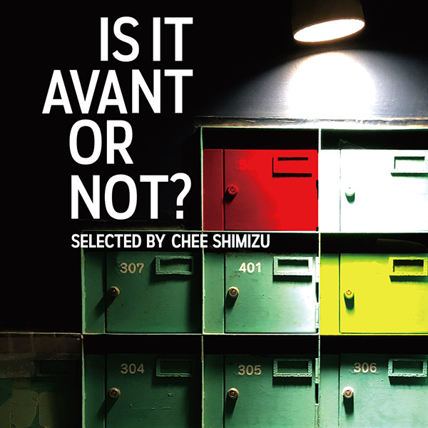 J-DIGS:Is It Avant Or Not?: selected by Chee Shimizu