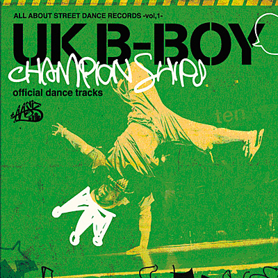 ALL ABOUT STREET DANCE RECORDS - vol.1<br>UK B-BOY CHAMPIONSHIPS  official dance tracks