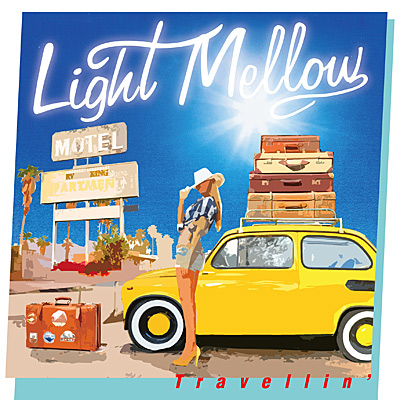Light Mellow 〜TRAVELLIN'