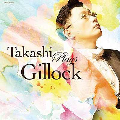 ギロック生誕100年記念企画　Takashi Plays Gillock