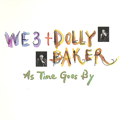WE3 & Dolly Baker / As Time Goes By