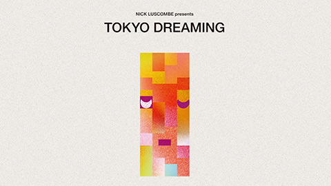 Nick Luscombe presents TOKYO DREAMING