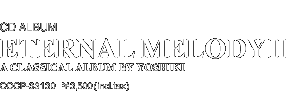 YOSHIKI / ETERNAL MELODY II